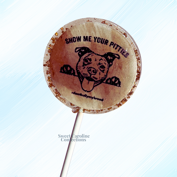 00565 SHOW ME YOUR PITTIES EDIBLE - Sweet Caroline Confections | The Original Sparkle Lollipops