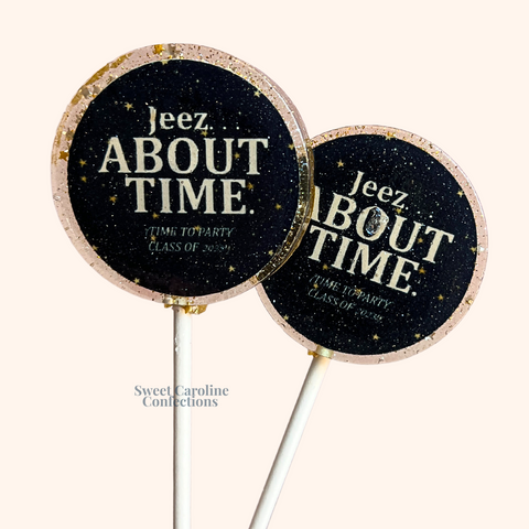 00531 JEEZ ABOUT TIME - Sweet Caroline Confections | The Original Sparkle Lollipops