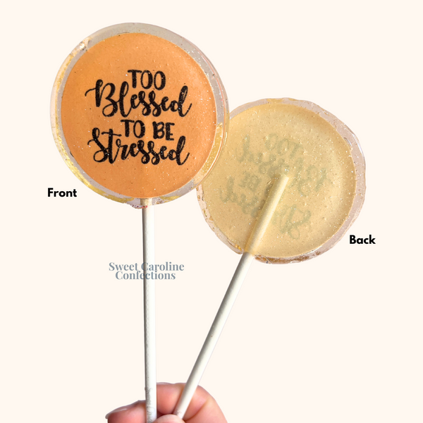 00573 TOO BLESSED TO BE STRESSED - Sweet Caroline Confections | The Original Sparkle Lollipops