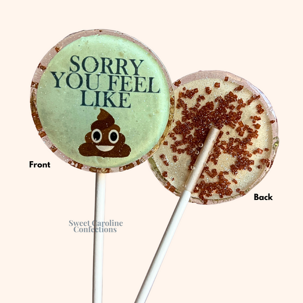 00549 SORRY YOU ARE FEELING LIKE POOP - Sweet Caroline Confections | The Original Sparkle Lollipops